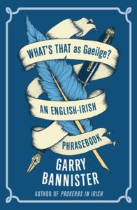 What's That as Gaeilge : An English-Irish Phrasebook by Garry Bannister