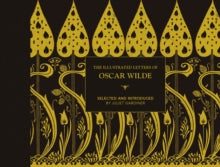 The Illustrated Letters of Oscar Wilde Selected by Juliet Gardiner