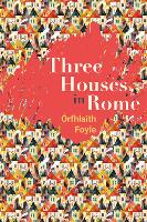 Three Houses in Rome by Órfhlaith Foyle