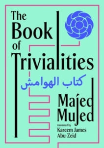 The Book of Trivialities by Majed Mujed