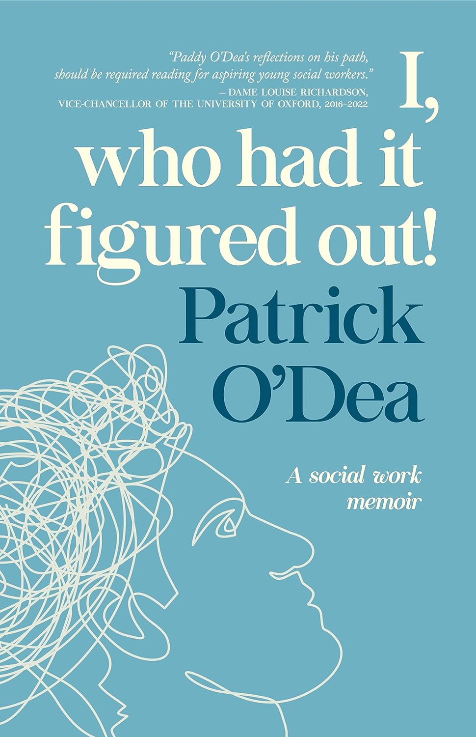 I, Who Had It Figured Out: A Social Work Memoir by Patrick O'Dea