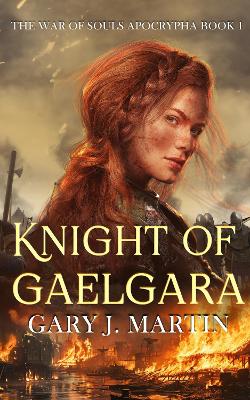 Knight of Gaelgara  by Gary J. Martin