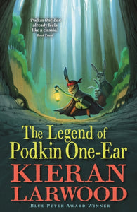 The Legend of Podkin One-Ear by Kieran Larwood