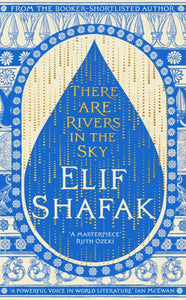 There are Rivers in the Sky by Elif Shafak