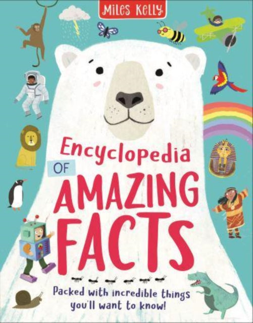 Encyclopedia of Amazing Facts by Miles Kelly