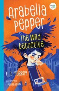 Arabella Pepper: The Wild Detective by E.R. Murray