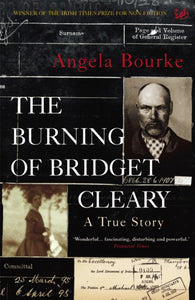 The Burning Of Bridget Cleary: A True Story by Angela Bourke