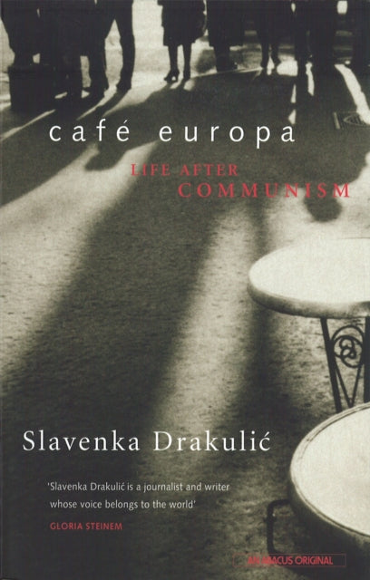 Cafe Europa : Life After Communism by Slavenka Drakulic