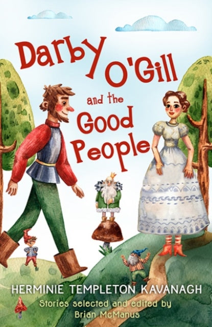 Darby O'Gill and the Good People : Herminie Templeton Kavanagh. Stories selected and edited by Brian McManus by Brian McManus