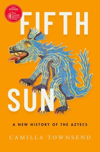 Fifth Sun : A New History of the Aztecs by Camilla Townsend
