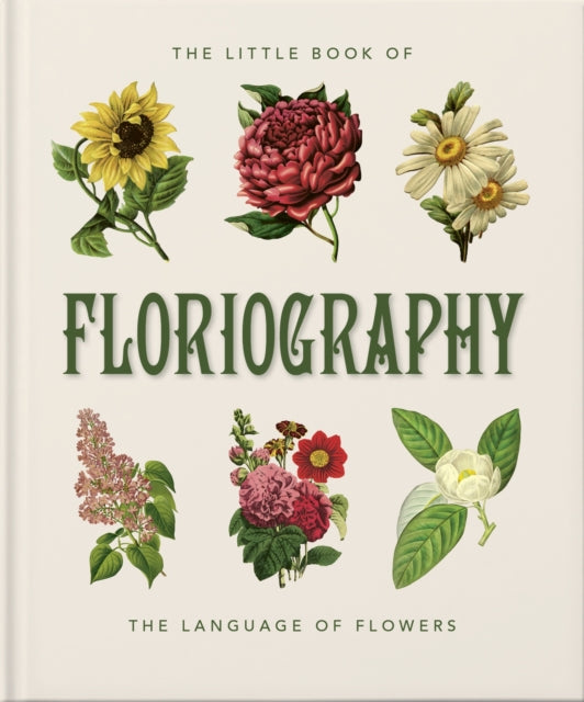 The Little Book of Floriography : The Secret Language of Flowers by Orange Hippo!