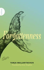 Forgottenness by Tanja Maljartschuk