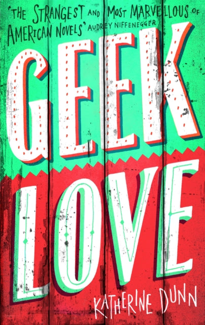 Geek Love by Katherine Dunn