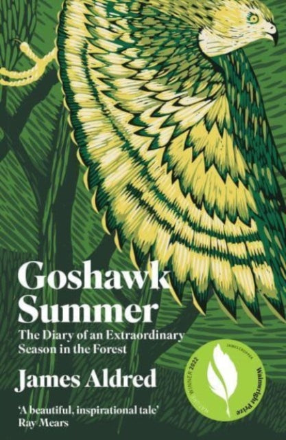 Goshawk Summer : The Diary of an Extraordinary Season in the Forestby James Aldred