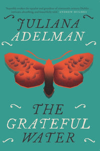 The Grateful Water by Juliana Adelman