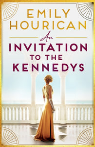 An Invitation to the Kennedys by Emily Hourican