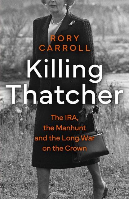 Killing Thatcher by Rory Carroll