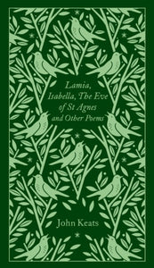 Lamia, Isabella, The Eve of St Agnes and Other Poems by John Keats