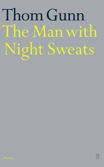 The Man With Night Sweats by Thom Gunn