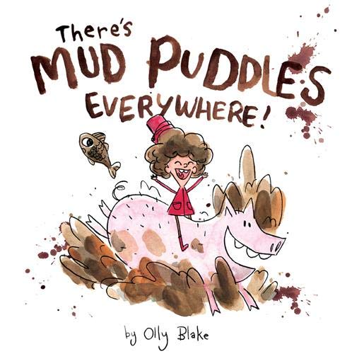 There's Mud Puddles Everywhere! by Olly Blake