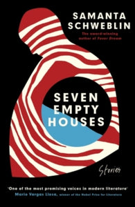 Seven Empty Houses : Winner of the National Book Award for Translated Literature, 2022 by Samanta Schweblin
