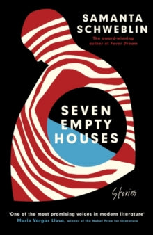 Seven Empty Houses : Winner of the National Book Award for Translated Literature, 2022 by Samanta Schweblin