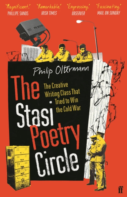 The Stasi Poetry Circle : The Creative Writing Class that Tried to Win the Cold War by Philip Oltermann