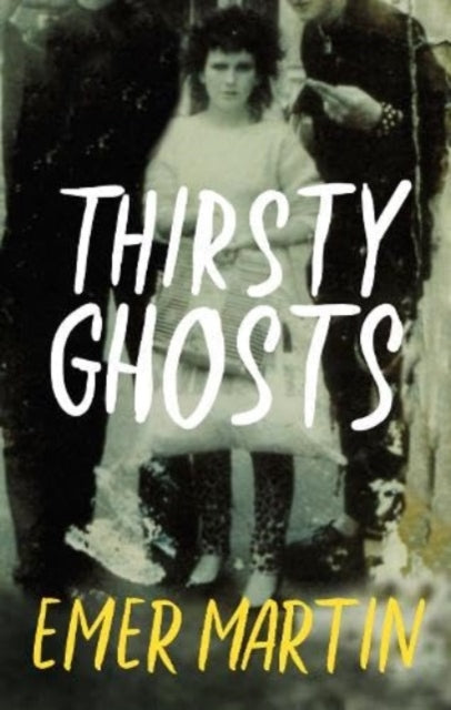 Thirsty Ghosts by Emer Martin