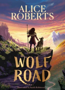 Wolf Road by Alice Roberts