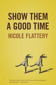 Show Them A Good Time by Nicole Flattery