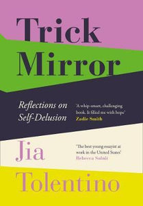 Trick Mirror by Jia Tolentino