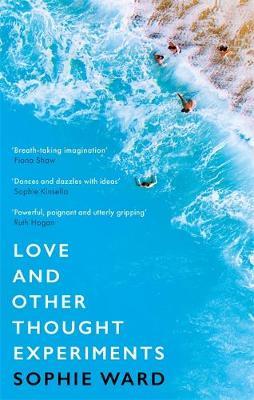 Love and Other Thought Experiments by Sophie Ward