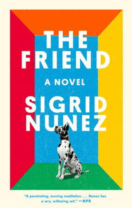 The Friend by Sigrid Nunez