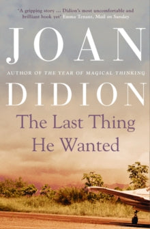 The Last Thing He Wanted by Joan Didion