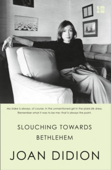 Slouching Towards Bethlehem by Joan Didion