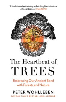 The Heartbeat of the Trees by Peter Wohlleben