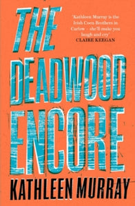 The Deadwood Encore by Kathleen Murray