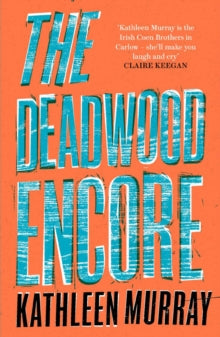 The Deadwood Encore by Kathleen Murray