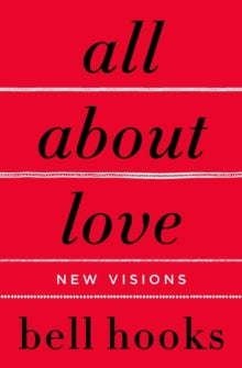 All About Love: New Visions by bell hooks