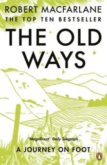 The Old Ways: A Journey on Foot by Robert MacFarlane