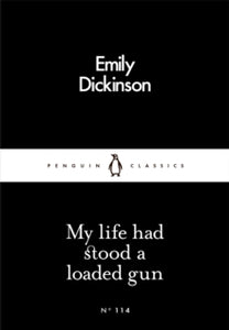 My Life Had Stood A Loaded Gun by Emily Dickinson (Penguin Little Black Classics)