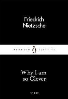 Why Am I So Clever by Friedrich Nietzsche (Little Black Classics)