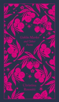 Goblin Market and Other Poems by Christina Rossetti