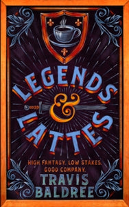 Legends & Lattes by Travis Baldree