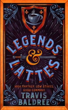 Legends & Lattes by Travis Baldree
