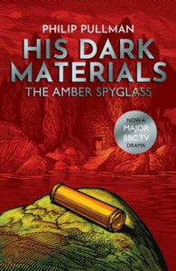 His Dark Materials: The Amber Spyglass by Philip Pullman