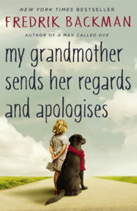 My Grandmother Sends her Regards and Apologises by Fredrik Backman
