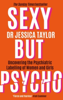 Sexy But Psycho by Dr Jessica Taylor