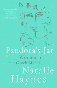 Pandora's Jar : Women in the Greek Myths by Natalie Haynes