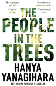 The People in the Trees by Hanya Yangihara